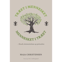 Træet i mennesket mennesket i træet: filosofi, eksistentialisme og spiritualitet