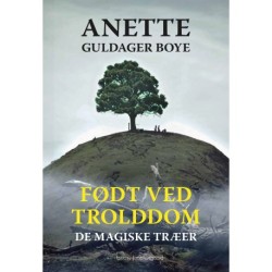 FØDT VED TROLDDOM - De magiske træer