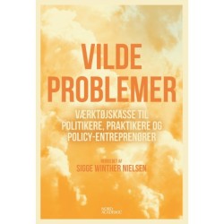 Vilde problemer: Værktøjskasse til politikere, praktikere og policy-entreprenører
