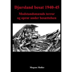 Djursland besat 1940-45: Modstandsmænds terror og oprør under besættelsen