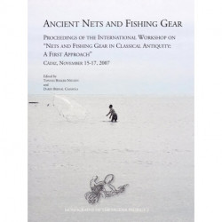 Ancient Nets and Fishing Gear: Proceedings of the International Workshop on ´Nets and Fishing Gear in Classical Antiquity: A First Approach´, Cadiz, November 15-17, 2007