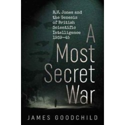 A A Most Enigmatic War: R.V. Jones and the Genesis of British Scientific Intelligence 1939-45