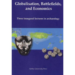 Globalisation, battlefields and economics: three inaugural lectures in archaelogy