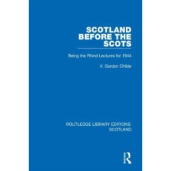 Scotland Before the Scots: Being the Rhind Lectures for 1944