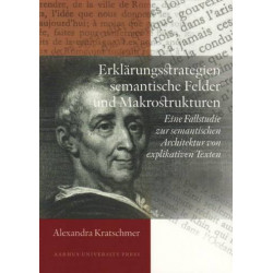 Erklärungsstrategien, semantische Felder und Makrostrukturen: eine Fallstudie zur semantischen Architektur von explikativen Texten