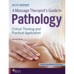 A Massage Therapist's Guide to Pathology: Critical Thinking and Practical Application