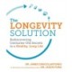 The Longevity Solution: Rediscovering Centuries-Old Secrets to a Healthy, Long Life