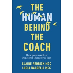 The Human Behind the Coach: How great coaches transform themselves first