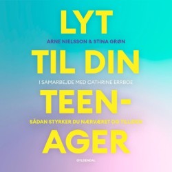 Lyt til din teenager: Sådan styrker du nærværet og tilliden
