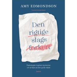 Den rigtige slags forkert: Psykologisk tryghed og teorien om at fejle på den gode måde