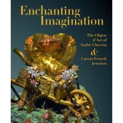 Enchanting Imagination: The Objets d'Art of Andre Chervin and Carvin French Jewelers