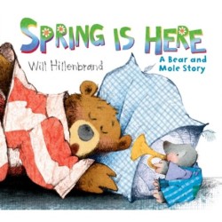 Spring is Here: A Bear and Mole Story