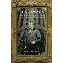 Scalawags: Rogues, Roustabouts, Wags & Scamps--Ne'er-Do-Wells Through the Ages