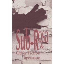 Sub-Rosa & Other Fiction