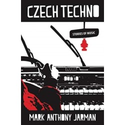 Czech Techno & Other Stories of Music