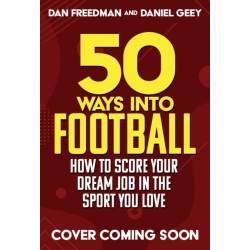 50 Ways Into Football: Dream Jobs On and Off the Pitch