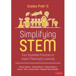 Simplifying STEM [PreK-5]: Four Equitable Practices to Inspire Meaningful Learning