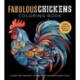 Fabulous Chickens Coloring Book: Color the Fanciest Chickens in the Backyard Flock – More Than 100 Pages to Color!