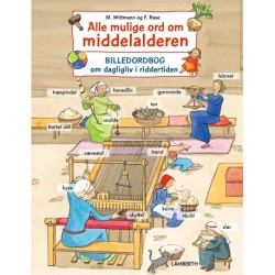 Alle mulige ord om middelalderen: Billedordbog om dagligliv i riddertiden