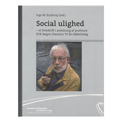 Social ulighed: et festskrift i anledning af professor Erik Jørgen Hansens 70 års fødselsdag