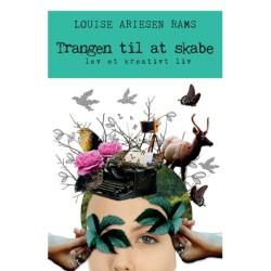 Trangen til at skabe: lev et kreativt liv