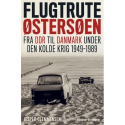 Flugtrute Østersøen - Fra DDR til Danmark under Den Kolde Krig (1949-1989): Fra DDR til Danmark under Den Kolde Krig (1949-1989)