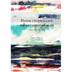 Dansk i tværfaglige projektarbejdsforløb: "noget lærer de vel altid!"