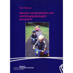 Børneliv og børnekultur som udviklingspsykologisk perspektiv