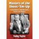 Masters of the Shoot-'Em-Up: Conversations with Directors, Actors and Writers of Vintage Action Movies and Television Shows