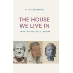 The House We Live in: Virtue, Wisdom, and Pluralism