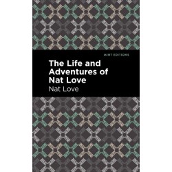 The Life and Adventures of Nat Love: A True History of Slavery Days