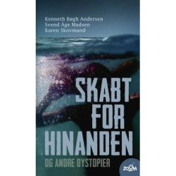 Skabt for hinanden og andre dystopier: Antologi
