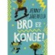 Bro er konge!