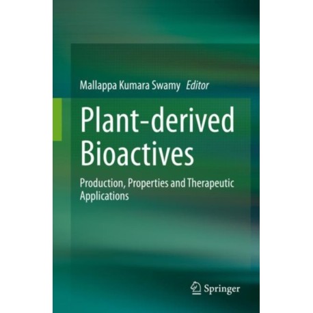 Plant-derived Bioactives: Production, Properties and Therapeutic Applications