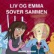 Liv og Emma sover sammen