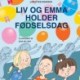 Liv og Emma holder fødselsdag