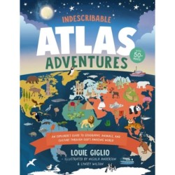 Indescribable Atlas Adventures: An Explorer's Guide to Geography, Animals, and Cultures Through God's Amazing World