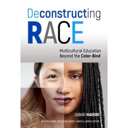 Deconstructing Race: Multicultural Education Beyond the Color-Bind