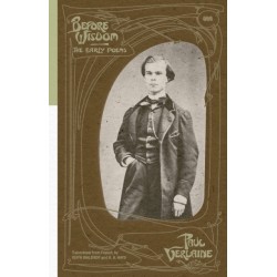 Before Wisdom: The Early Poems of Paul Verlaine