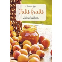 Tutti Frutti: Italian Artisanal Jams, Marmalades, and Preserves