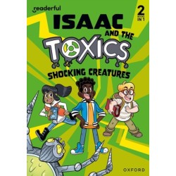 Readerful Rise: Oxford Reading Level 6: Isaac and the Toxics: Shocking Creatures