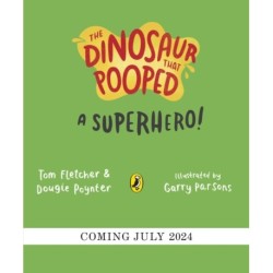 The Dinosaur that Pooped a Superhero
