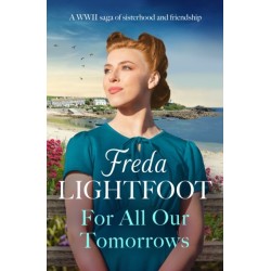 For All Our Tomorrows: A WWII saga of sisterhood and friendship
