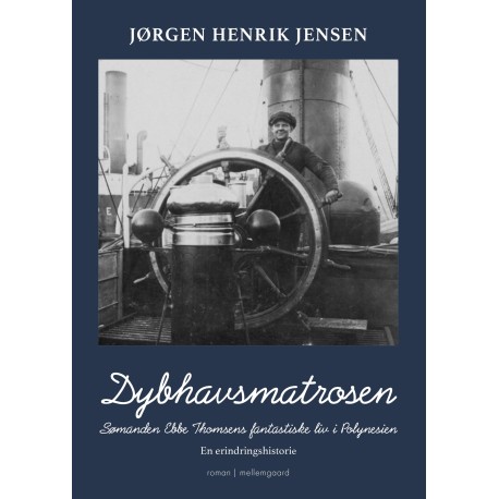 Dybhavsmatrosen: Sømanden Ebbe Thomsens fantastiske liv i Polynesien