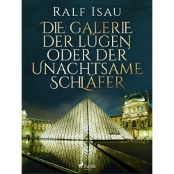 Die Galerie der Lügen oder der unachtsame Schläfer