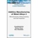 Additive Manufacturing of Metal Alloys 2: Microstructures, Post-processing and Use Properties
