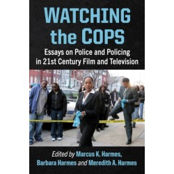 Watching the Cops: Essays on Police and Policing in 21st Century Film and Television