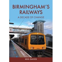 Birmingham's Railways: A Decade of Change