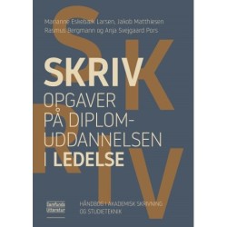 Skriv opgaver på diplomuddannelsen i ledelse: Håndbog i akademisk skrivning og studieteknik