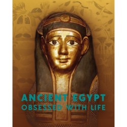 Ancient Egypt - Obsessed with life